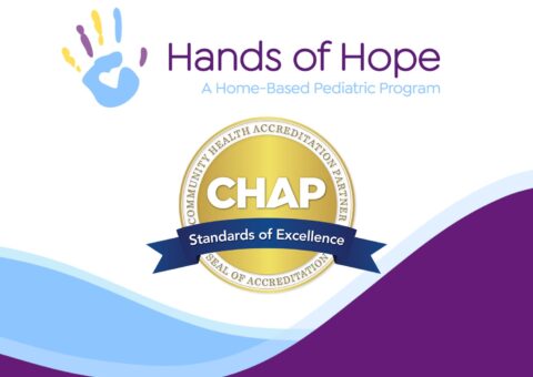 Hands of Hope – Home-Based Pediatric Program – Achieves Distinctive CHAP Certification